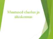 Muutused eluolus ja ühiskonnas I ms ajal
