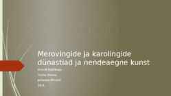 Merovingide ja karolingide dünastiad ja nendeaegne kunst ANNELI 10 UUUUS