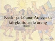 Kesk- ja Lõuna-Ameerika kõrgkultuuride areng - Inkad