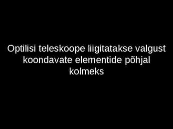 Teleskoobid ja Maa tehiskaaslased #3