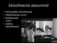 SKISOFREENIA esitlus #4