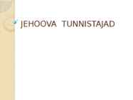 JEHOOVA TUNNISTAJAD