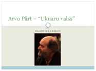 Arvo Pärt - Ukuaru Valss
