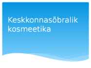 Keskkonnasõbralik kosmeetika