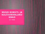 Muud kunsti- ja kultuurivaldkonnad