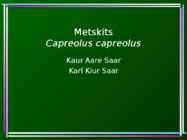 Metskits - Capreolus capreolus