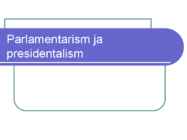 Parlamentarism ja presidentalism