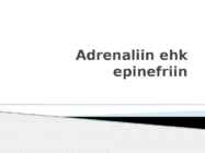 Bioloogiline psühholoogia - Adrenaliin ehk epinefriin