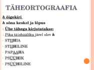 Taheortograafia- g-b-g-k-p-t- h-i-j õigekiri #10
