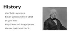Alice in Wonderland syndrome-AIWS- Todd’s syndrome #7