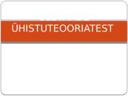 ´ÜLEVAADE ÜHISTUTEOORIATEST