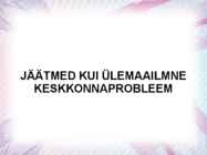 Jäätmed kui ülemaailmne keskkonnaprobleem