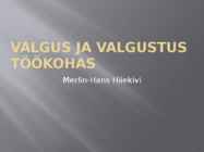 VALGUS JA VALGUSTUS TÖÖKOHAL