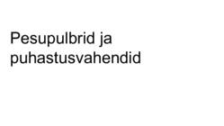 Pesuvahendid ja pesupulbrid