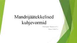 Mandrijäätekkelised kuhjevormid