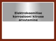 Elektrokeemilise korrosiooni kiiruse arvutamine