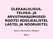 ÜLEKAALULISUS-TELEKA- JA ARVUTIHARJUMUSED ROOTSI KOOLIEALISTEL LASTEL JA NOORUKITEL #11