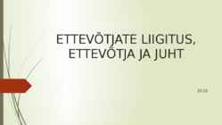 ETTEVÕTJATE LIIGITUS-ETTEVÕTJA JA JUHT