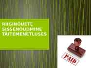RIIGINÕUETE SISSENÕUDMINE TÄITEMENETLUSES