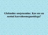 Globaalne soojenemine-Kas see on seotud kasvuhoonegaasidega