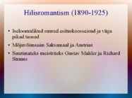 ROMANTISM --19-sajandi Euroopas valitsenud kirjanduse-muusika ja maalikunsti suund #13