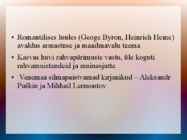 ROMANTISM --19-sajandi Euroopas valitsenud kirjanduse-muusika ja maalikunsti suund #4
