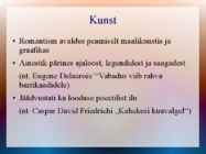 ROMANTISM --19-sajandi Euroopas valitsenud kirjanduse-muusika ja maalikunsti suund #5