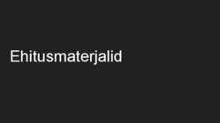 Ehitusmaterjalid