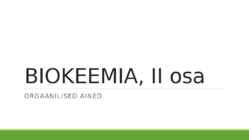 BIOKEEMIA-II osa - Orgaanilised ained