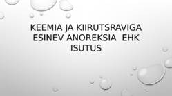 KEEMIA JA KIIRITUSRAVIGA ESINEV ANOREKSIA ehk isutus