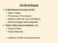 Andmebaaside struktuur-andmehalduskeskkonnad-tabelid-andmetüübid ja avaldised #3