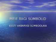 MEIE RIIGI SÜMBOLID