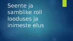 Seente ja samblike roll looduses ja inimeste elus