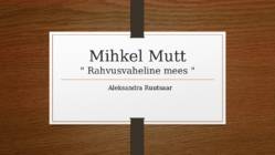 Mihkel Mutt- Rahvusvaheline mees-