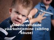 Õdede-vendade väärkohtlemine-sibling abus
