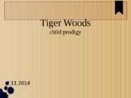Child prodigy - Tiger Woods