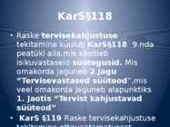 §118 Raske tervisekahjustuse tekitamine #4