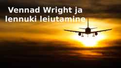 Vennad Wright ja lennuki leiutamine