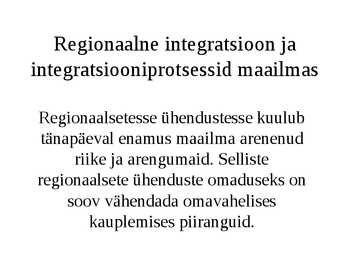 Regionaalne integratsioon ja integratsiooniprotsessid maailmas