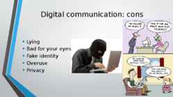 Pros and cons of digital communication and face-to-face communication #3
