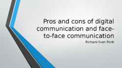 Pros and cons of digital communication and face-to-face communication