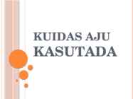 KUIDAS AJU KASUTADA