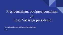 Presidentalism-poolpresidentalism ja Eesti Vabariigi presidenid