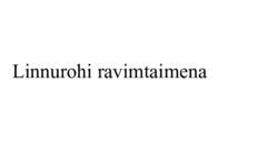 Linnurohi ravimtaimena