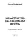 KAS SAAREMAA VÕIKS OLLA ENERGEETILISELT SÕLTUMATU