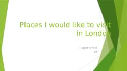 Places I would like to visit in London