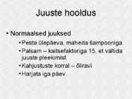 Juuste hooldamine #4
