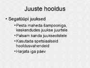Juuste hooldamine #7