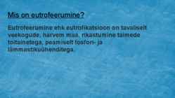 Eutrofeerumine-põhjused ja tagajärjed #2