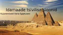 Idamaade tsivilisatsioonid - Kujunemisest Vana-Egiptuseni